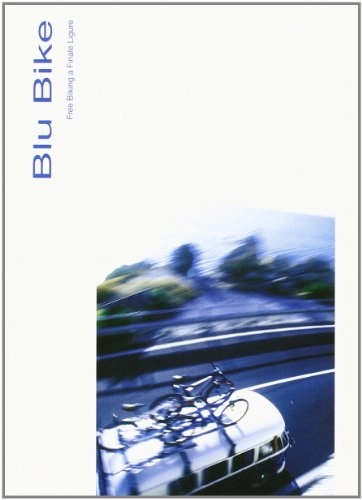 Libri di mountain bike : Blu bike. Free biking a Finale Ligure