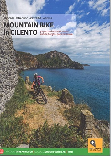 Libri di mountain bike : Mountain bike in Cilento. 50 percorsi tra il mare e i monti nel Parco Nazionale