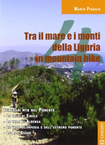 Libri di mountain bike : Tra il mare e i monti della Liguria in mountain bike. Itinerari mtb nel Ponente. Con carta: 4