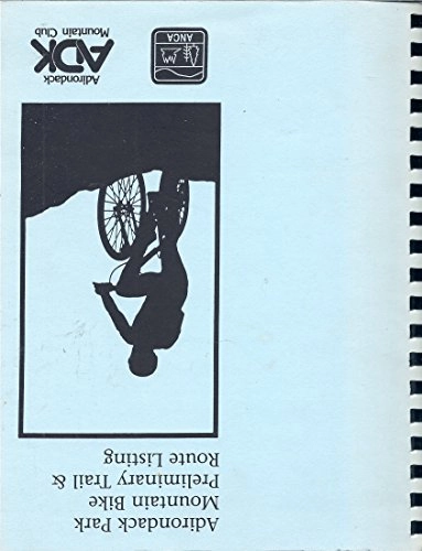 Mountain Biking Book : Adirondack Park 1994 Mountain Bike Preliminary Trail and Route Listing