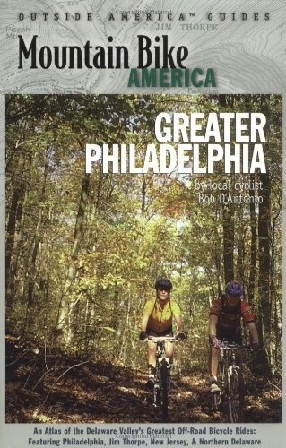 Mountain Biking Book : By Bob D'Antonio Mountain Bike America: Greater Philadelphia: An Atlas of the Delaware Valley's Greatest Off-Road Bic (1st First Edition) [Paperback