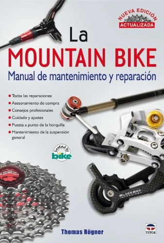Mountain Biking Book : La mountain bike : manual de mantenimiento y reparación : nueva edición actualizada