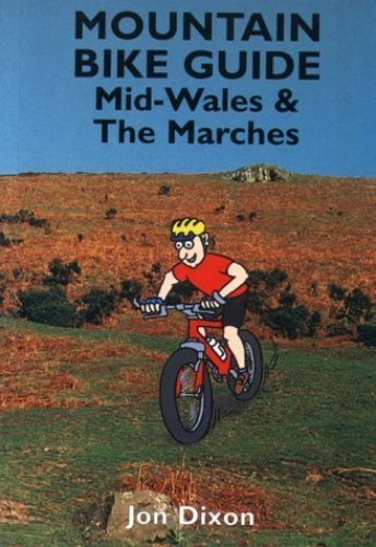 Mountain Biking Book : Mountain Bike Guide - Mid-Wales and The Marches by Jon Dixon (1998-05-01)