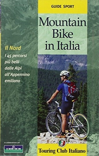 Mountain Biking Book : Mountain bike in Italia. Il Nord