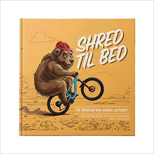 Mountain Biking Book : Shred Til Bed - The Mountain Bike Animal Alphabet by SHOTGUN - 52 Pages of MTB Stoke in a Premium Hardcover Book