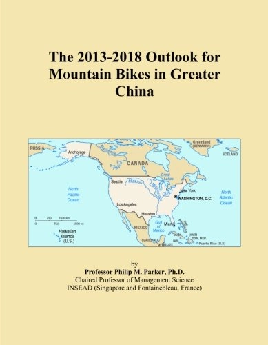 Mountain Biking Book : The 2013-2018 Outlook for Mountain Bikes in Greater China