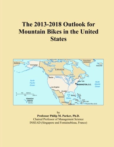Mountain Biking Book : The 2013-2018 Outlook for Mountain Bikes in the United States