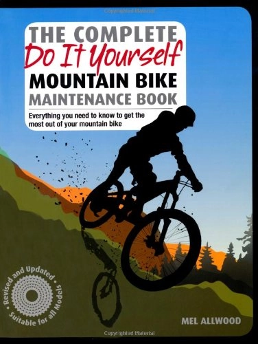 Mountain Biking Book : The Complete Do it Yourself Mountain Bike Maintenance Book