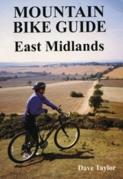  Mountain Biking Book Mountain Bike Guide - East Midlands by Taylor, Dave (1998) Paperback