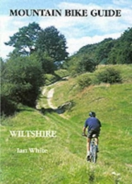  Mountain Biking Book Mountain Bike Guide to Wiltshire] (By: Ian White) [published: June, 2000