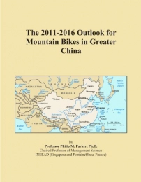  Mountain Biking Book The 2011-2016 Outlook for Mountain Bikes in Greater China