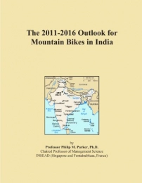  Mountain Biking Book The 2011-2016 Outlook for Mountain Bikes in India