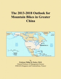  Book The 2013-2018 Outlook for Mountain Bikes in Greater China