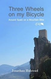Createspace Independent Publishing Platform Book Three Wheels on my Bicycle: Around Spain on a Mountain Bike