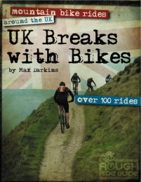 Cordee Mountain Biking Book UK Breaks with Bikes: Mountain Bike Rides Around the UK - Over 100 Rides