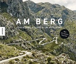 Bücher Am Berg: Legendäre Etappen im Radsport. Alle berühmten Routen der Tour de France, des Giro d’Italia und der Vuelta a España (Erweiterte Neuausgabe mit 15 neuen Touren)