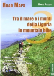  Libro Tra il mare e i monti della Liguria in mountain bike. Itinerari mtb nel Ponente. Con carta: 3 (Guide tempo libero)