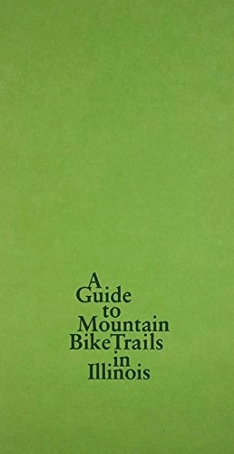 Mountain Biking Book : A Guide to Mountain Bike Trails in Illinois