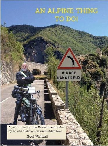 Mountain Biking Book : An Alpine Thing to Do!: A Jaunt Through the French Mountains by an Old Bloke on an Even Older Bike (Sequel to 'A Stupid Thing to Do!')
