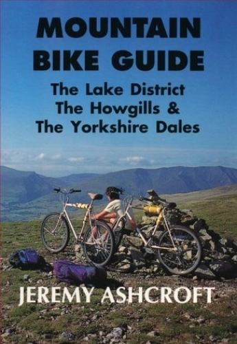 Mountain Biking Book : By Jeremy Ashcroft Mountain Bike Guide - the Lake District, the Howgills and the Yorkshire Dales [Paperback