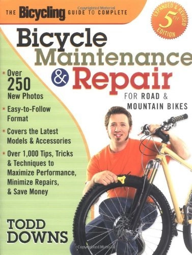 Mountain Biking Book : By Todd Downs The Bicycling Guide to Complete Bicycle Maintenance and Repair: For Road and Mountain Bikes(Expanded (5 Rev Exp) [Paperback