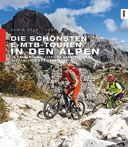 Mountain Biking Book : Die schönsten E-MTB-Touren in den Alpen: 20 Touren. Mit Tipps zu Akkuleistung, Reparaturen und Fahrtechnik