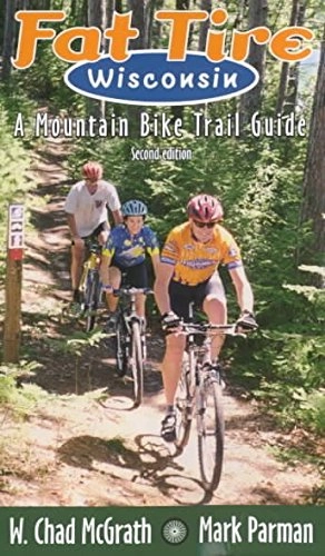 Mountain Biking Book : Fat Tire Wisconsin: A Mountain Bike Trail Guide] (By: Mark Parman) [published: June, 2001
