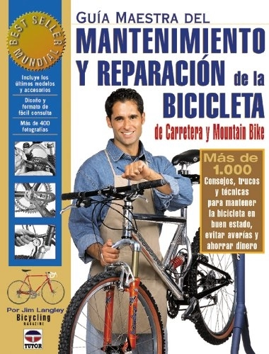 Mountain Biking Book : Guía maestra del mantenimiento y reparación de la bicicleta de carretera y mountain bike