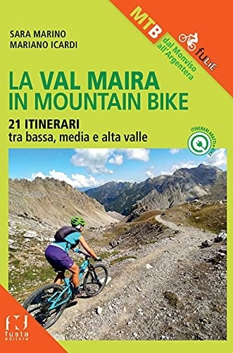 Mountain Biking Book : La Val Maira in mountain bike. 21 itinerari
