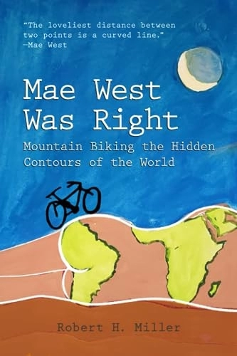 Mountain Biking Book : Mae West Was Right: Mountain Biking the Hidden Contours of the World