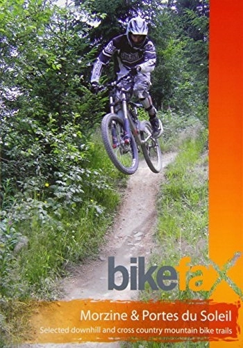 Mountain Biking Book : Morzine and Portes Du Soleil: Selected Downhill and Cross Country Mountain Bike Trails (Bikefax Moun: Written by Chris Lazenby, 2005 Edition, Publisher: Bikefax Ltd [Paperback