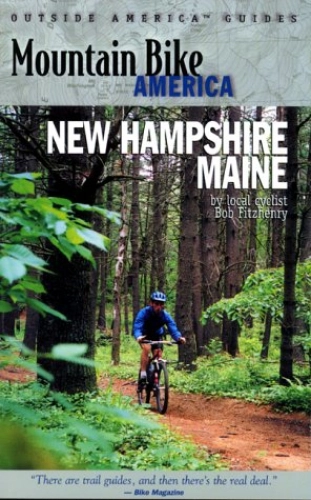 Mountain Biking Book : Mountain Bike America: New Hampshire / Maine: An Atlas of New Hampshire and Souther Maine's Greatest Off-Road Bicycle Rides (Mountain Bike America Guidebooks)