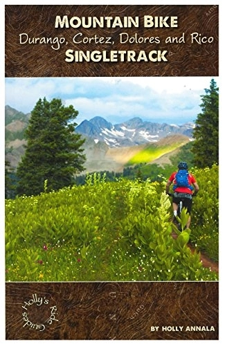 Mountain Biking Book : Mountain Bike Durango, Cortez, Dolores and Rico Singletrack