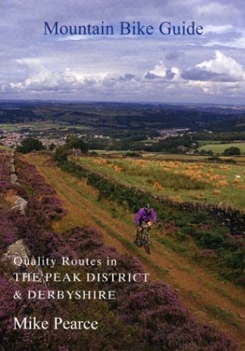 Mountain Biking Book : Mountain Bike Guide: Quality Routes in the Peak District and Derbyshire: Written by Michael Pearce, 2004 Edition, Publisher: Ernest Press [Paperback