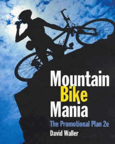 Mountain Biking Book : Mountain Bike Mania: The Promotional Plan