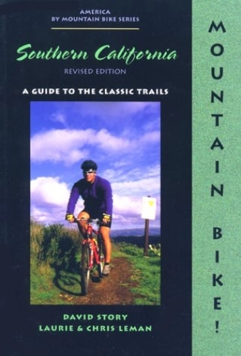 Mountain Biking Book : Mountain Bike! Southern California: A Guide to the Classic Trails (America By Mountain Bike Series)