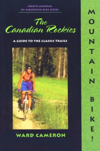 Mountain Biking Book : Mountain Bike: The Canadian Rockies (Dennis Coello's North America By Mountain Bike Series)