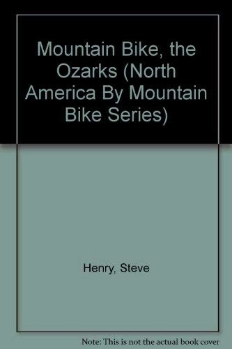 Mountain Biking Book : Mountain Bike, the Ozarks (North America By Mountain Bike Series)