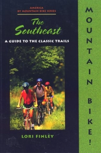 Mountain Biking Book : Mountain Bike, the Southeast (North America by Mountain Bike Series)