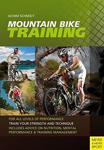 Mountain Biking Book : Mountain Bike Training: For All Levels of Performance 2 Revised edition by Achim Schmidt (2014) Paperback