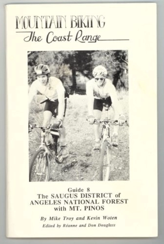 Mountain Biking Book : Mountain Biking the Coast Range - Guide 8: The Saugus District of Angeles National Forest with Mt. Pinos