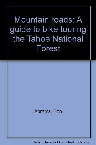 Mountain Biking Book : Mountain roads: A guide to bike touring the Tahoe National Forest