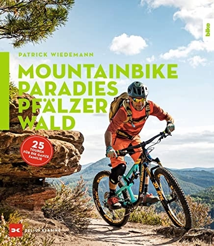 Mountain Biking Book : Mountainbike-Paradies Pfälzerwald: 25 Touren für die ganze Familie