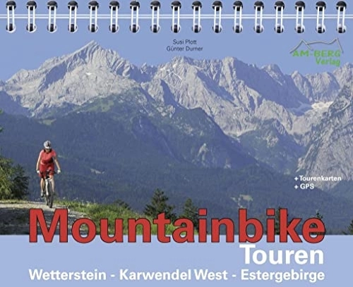 Mountain Biking Book : Mountainbike Touren Wetterstein - Karwendel West - Estergebirge: Band 1