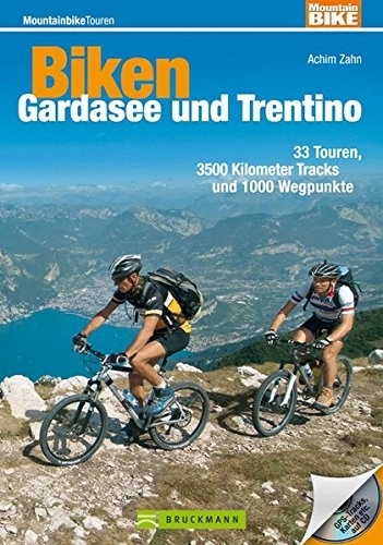 Mountain Biking Book : Mountainbiketouren - Biken Gardasee und Trentino: 33 Touren, 3500 Kilometer Tracks und 1000 Wegpunkte
