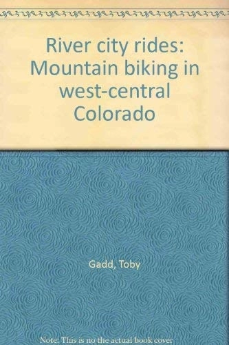 Mountain Biking Book : River city rides: Mountain biking in west-central Colorado