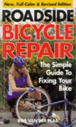 Mountain Biking Book : Roadside Bicycle Repair: The Simple Guide to Fixing Your Road or Mountain Bike by Rob Van der Plas (1-Dec-1995) Paperback