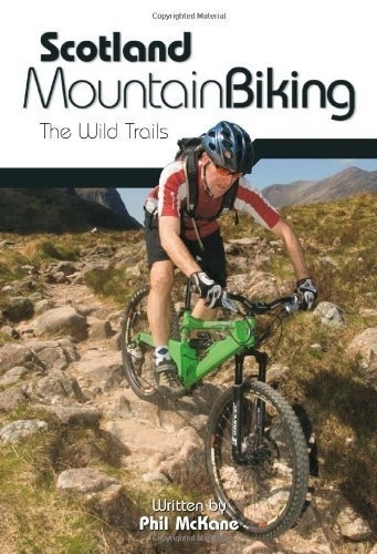 Mountain Biking Book : Scotland Mountain Biking: The Wild Trails by McKane, Phil (2009) Paperback