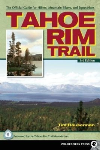 Mountain Biking Book : Tahoe Rim Trail: The Official Guide for Hikers, Mountain Bikers and Equestrians by Hauserman, Tim (2012) Paperback