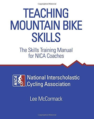 Mountain Biking Book : Teaching Mountain Bike Skills: The Skills Training Manual for NICA Coaches: Volume 1